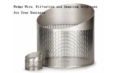 Wedge Wire, Filtration and Sampling Solutions for Your Business